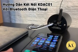 Hướng Dẫn Kết Nối KDAC01 Với Bluetooth Điện Thoại