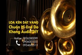 Loa Kèn Dát Vàng Chuẩn Hi-end do Khang Audio DIY
