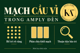 3 Lợi Ích Khi Làm Mạch Điện Cho Amply Đèn Kiểu Cầu Vỉ
