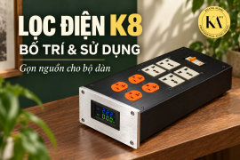 Lọc điện K8: cách bố trí và sử dụng trong bộ dàn audio