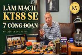 Quy trình làm mạch amply KT88 SE qua 7 công đoạn