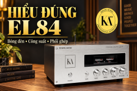 Bóng EL84 là gì? Hiểu đúng thông số và cách chọn amply