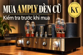 Mua amply đèn cũ: cách kiểm tra máy và nghe thử trước khi mua