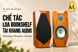 Chế tác loa bookshelf: tư liệu đóng thùng và hoàn thiện tại Khang Audio