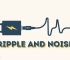 Ripple and Noise là gì và ảnh hưởng thế nào đến thiết bị
